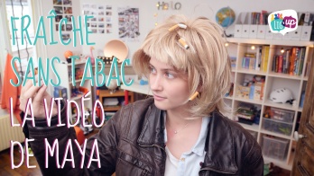 Fraîche sans tabac, la vidéo de Maya